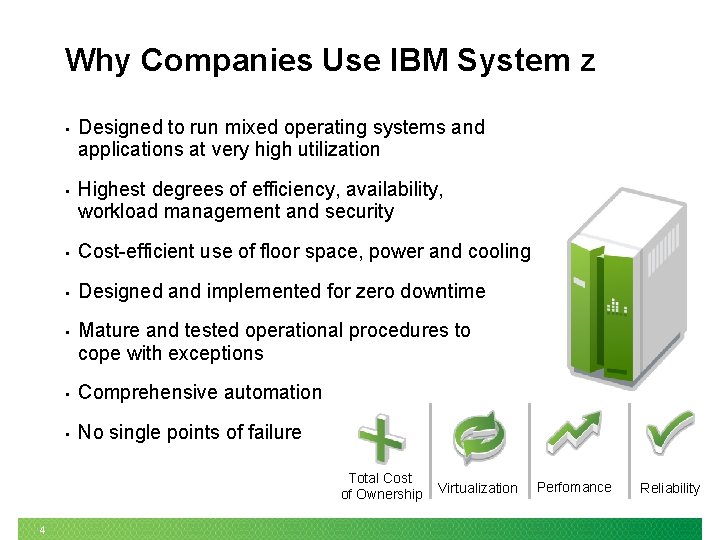 Why Companies Use IBM System z • Designed to run mixed operating systems and