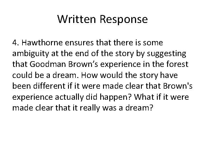 Written Response 4. Hawthorne ensures that there is some ambiguity at the end of