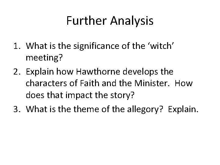 Further Analysis 1. What is the significance of the ‘witch’ meeting? 2. Explain how