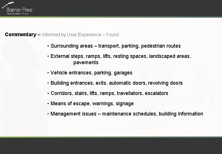 Commentary – Informed by User Experience – Yours! • Surrounding areas – transport, parking,