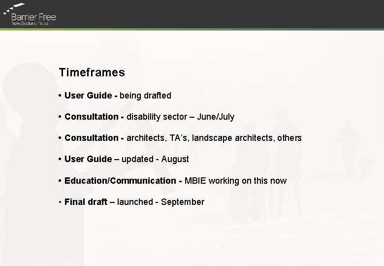 Timeframes • User Guide - being drafted • Consultation - disability sector – June/July
