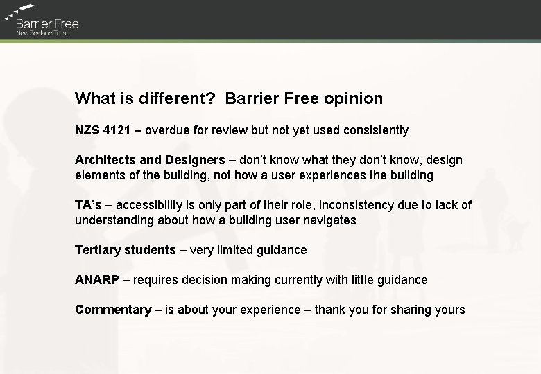 What is different? Barrier Free opinion NZS 4121 – overdue for review but not