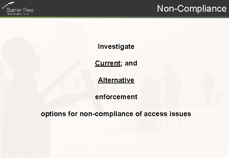 Non-Compliance Investigate Current; and Alternative enforcement options for non-compliance of access issues 