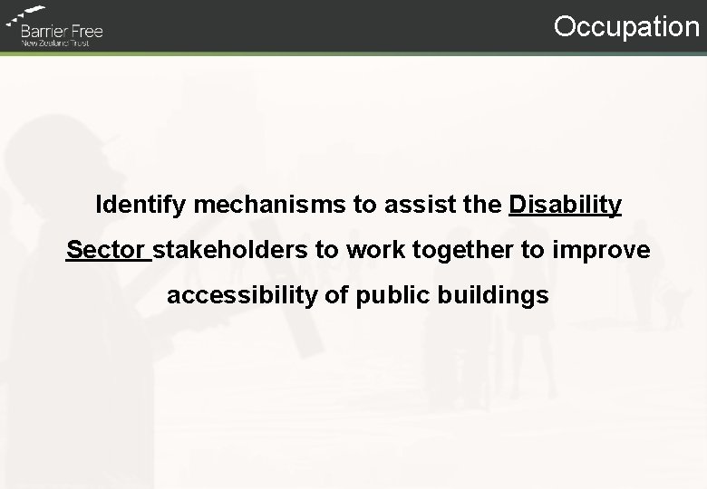 Occupation Identify mechanisms to assist the Disability Sector stakeholders to work together to improve