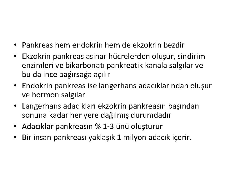  • Pankreas hem endokrin hem de ekzokrin bezdir • Ekzokrin pankreas asinar hu