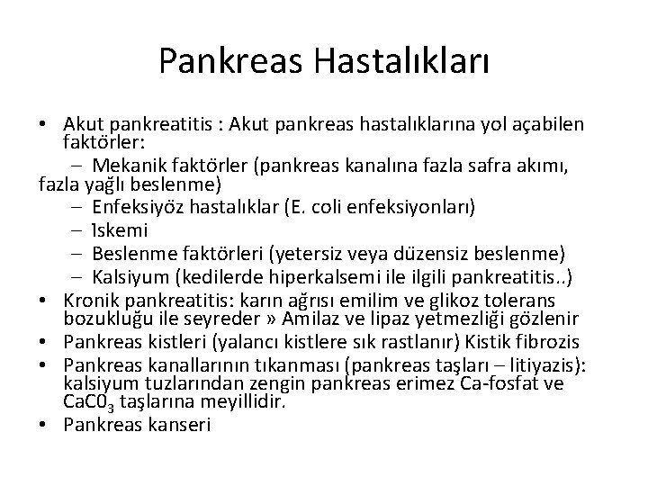 Pankreas Hastalıkları • Akut pankreatitis : Akut pankreas hastalıklarına yol ac abilen fakto rler: