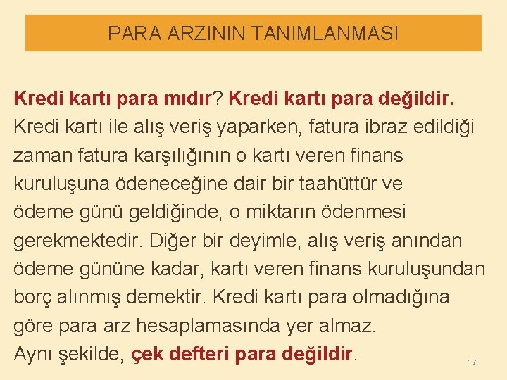 PARA ARZININ TANIMLANMASI Kredi kartı para mıdır? Kredi kartı para değildir. Kredi kartı ile