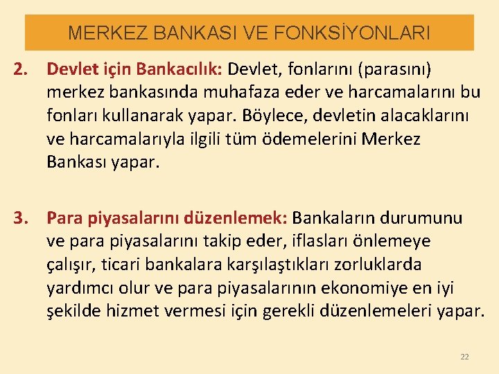 MERKEZ BANKASI VE FONKSİYONLARI 2. Devlet için Bankacılık: Devlet, fonlarını (parasını) merkez bankasında muhafaza