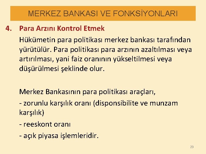 MERKEZ BANKASI VE FONKSİYONLARI 4. Para Arzını Kontrol Etmek Hükümetin para politikası merkez bankası