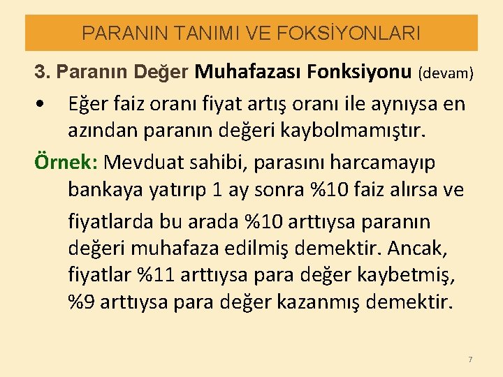 PARANIN TANIMI VE FOKSİYONLARI 3. Paranın Değer Muhafazası Fonksiyonu (devam) • Eğer faiz oranı