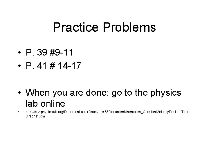 Practice Problems • P. 39 #9 -11 • P. 41 # 14 -17 •