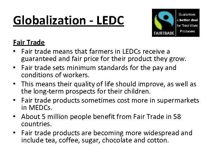 Globalization - LEDC Fair Trade • Fair trade means that farmers in LEDCs receive