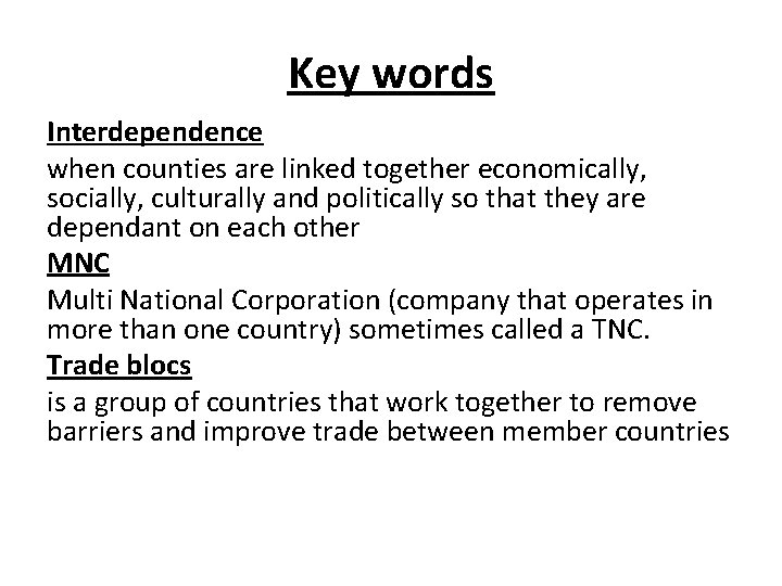 Key words Interdependence when counties are linked together economically, socially, culturally and politically so