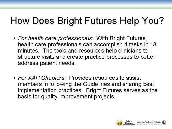 How Does Bright Futures Help You? • For health care professionals: With Bright Futures,