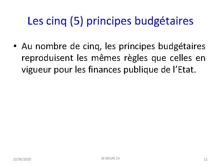 Les cinq (5) principes budgétaires • Au nombre de cinq, les principes budgétaires reproduisent