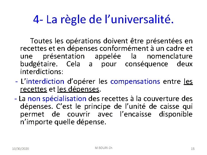 4 - La règle de l’universalité. Toutes les opérations doivent être présentées en recettes