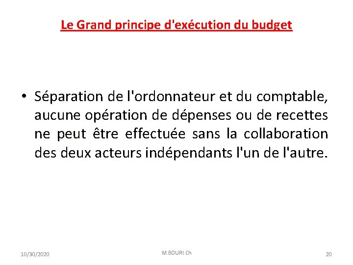 Le Grand principe d'exécution du budget • Séparation de l'ordonnateur et du comptable, aucune