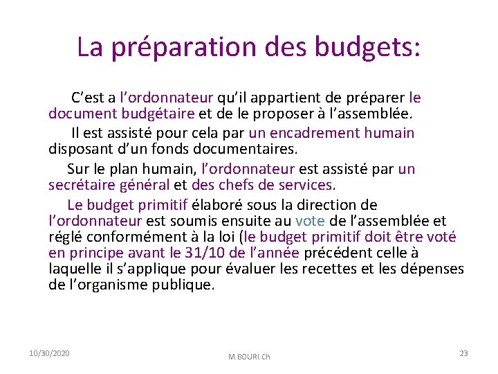 La préparation des budgets: C’est a l’ordonnateur qu’il appartient de préparer le document budgétaire