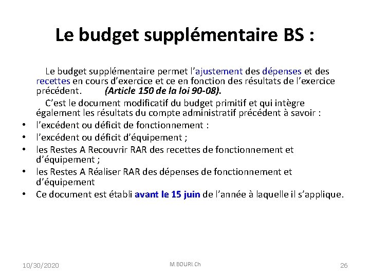 Le budget supplémentaire BS : Le budget supplémentaire permet l’ajustement des dépenses et des