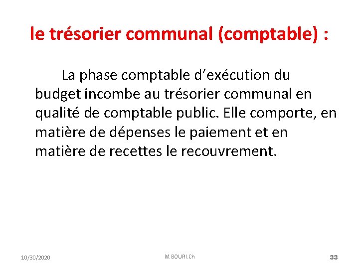 le trésorier communal (comptable) : La phase comptable d’exécution du budget incombe au trésorier