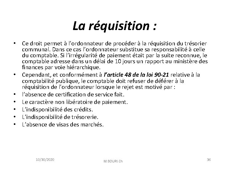  La réquisition : • Ce droit permet à l’ordonnateur de procéder à la