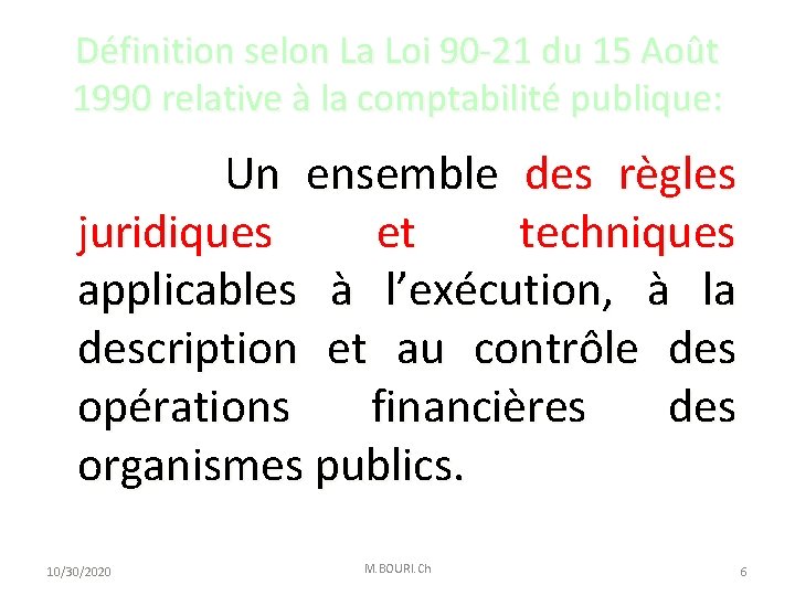 Définition selon La Loi 90 -21 du 15 Août 1990 relative à la comptabilité