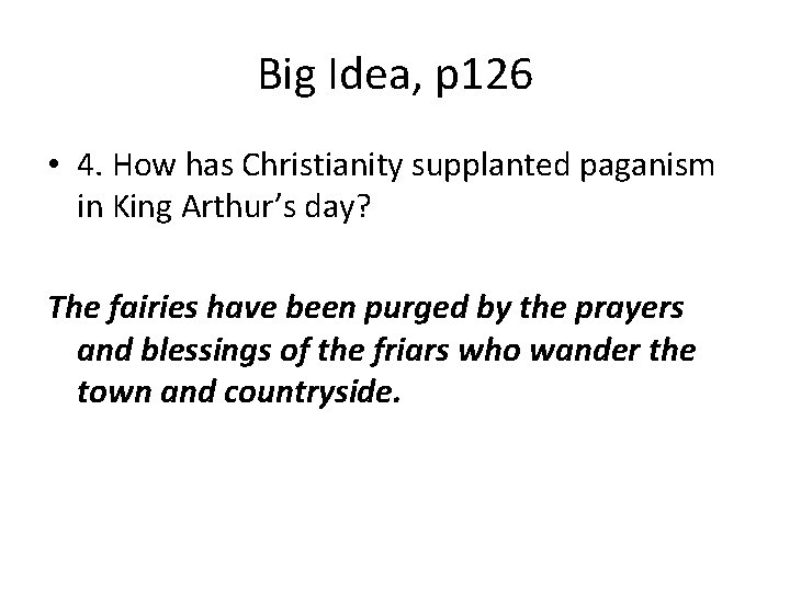 Big Idea, p 126 • 4. How has Christianity supplanted paganism in King Arthur’s