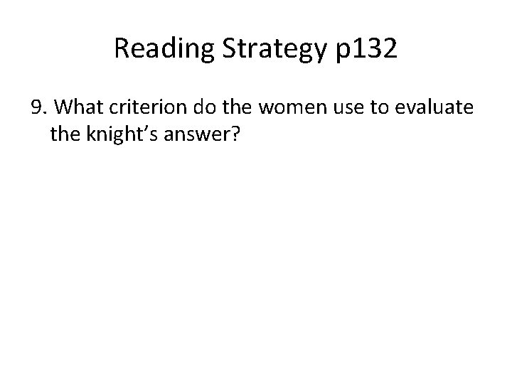 Reading Strategy p 132 9. What criterion do the women use to evaluate the