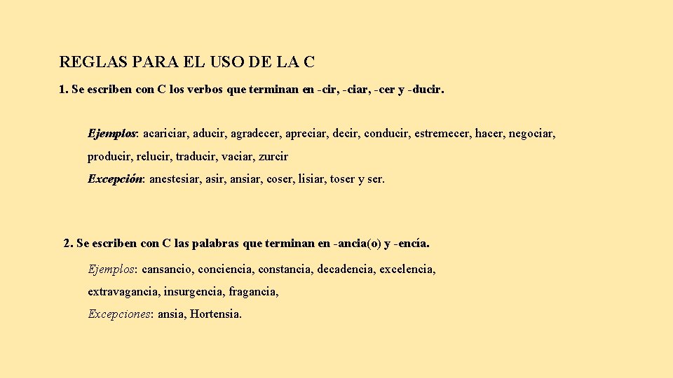 REGLAS PARA EL USO DE LA C 1. Se escriben con C los verbos