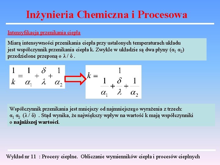 Inżynieria Chemiczna i Procesowa Intensyfikacja przenikania ciepła Miarą intensywności przenikania ciepła przy ustalonych temperaturach