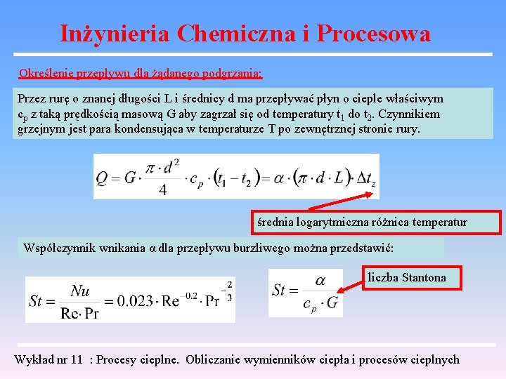 Inżynieria Chemiczna i Procesowa Określenie przepływu dla żądanego podgrzania: Przez rurę o znanej długości
