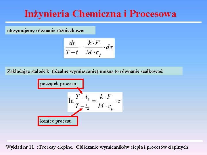 Inżynieria Chemiczna i Procesowa otrzymujemy równanie różniczkowe: Zakładając stałość k (idealne wymieszanie) można to