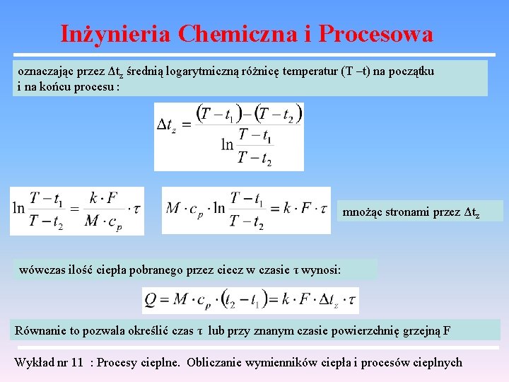 Inżynieria Chemiczna i Procesowa oznaczając przez Δtz średnią logarytmiczną różnicę temperatur (T –t) na