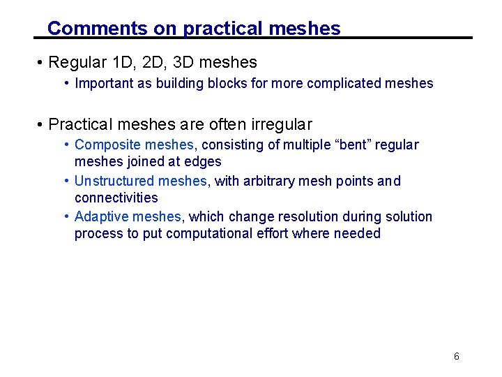 Comments on practical meshes • Regular 1 D, 2 D, 3 D meshes •