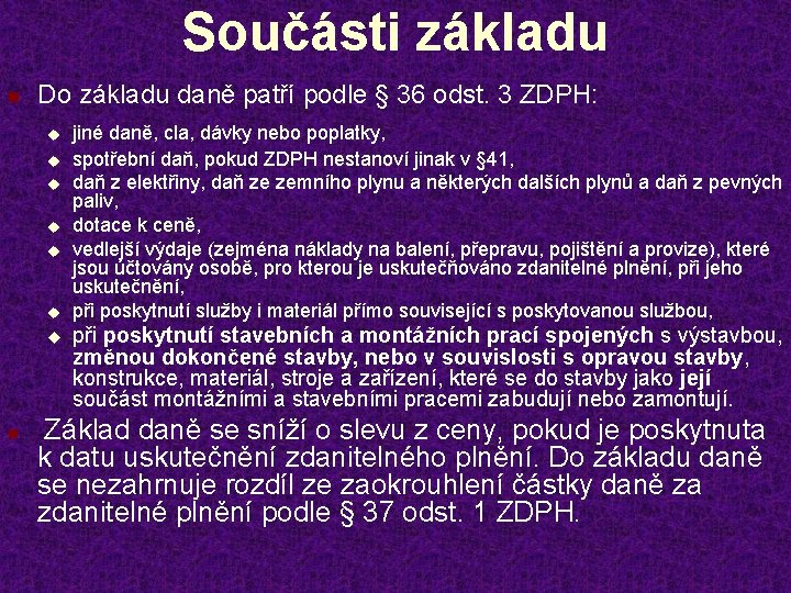 Součásti základu n Do základu daně patří podle § 36 odst. 3 ZDPH: u