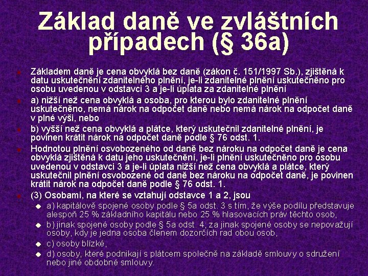 Základ daně ve zvláštních případech (§ 36 a) n n n Základem daně je