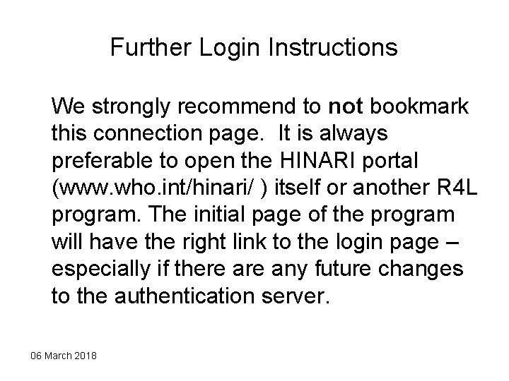 Further Login Instructions We strongly recommend to not bookmark this connection page. It is