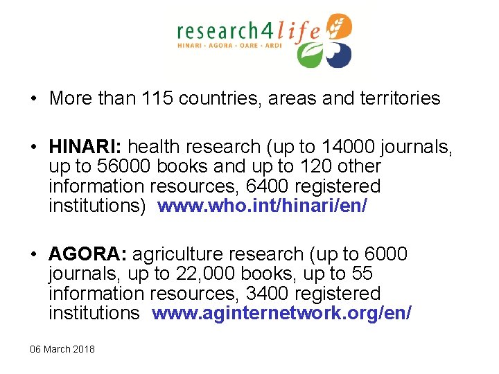  • More than 115 countries, areas and territories • HINARI: health research (up