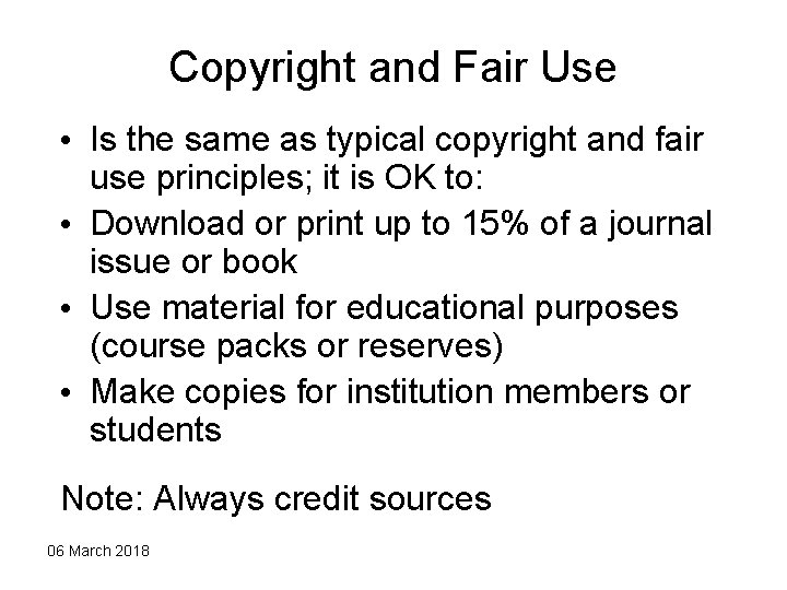 Copyright and Fair Use • Is the same as typical copyright and fair use