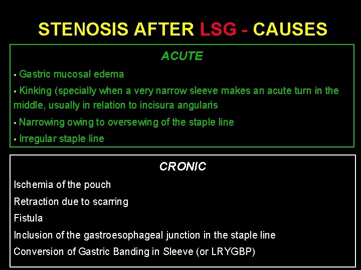 STENOSIS AFTER LSG - CAUSES ACUTE • Gastric mucosal edema Kinking (specially when a