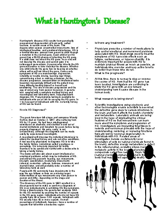 What is Huntington's Disease? • Huntington's disease (HD) results from genetically programmed degeneration of