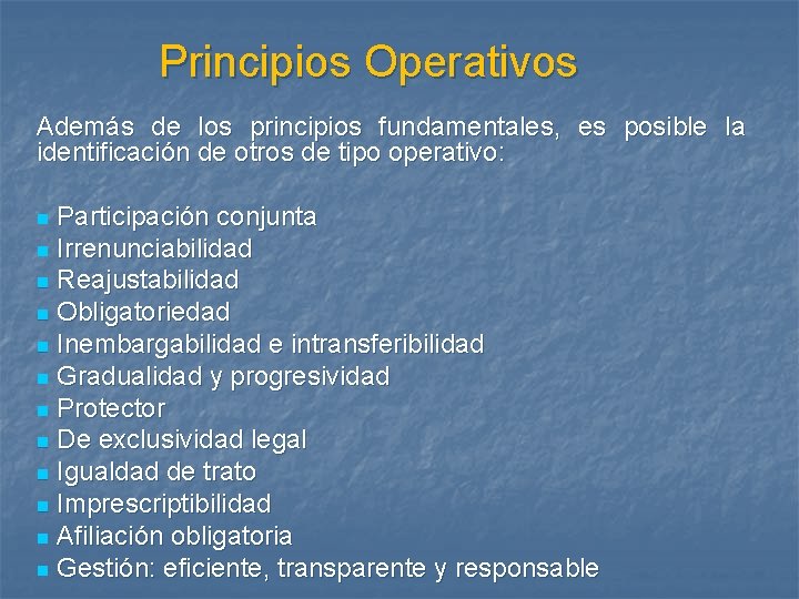Principios Operativos Además de los principios fundamentales, es posible la identificación de otros de