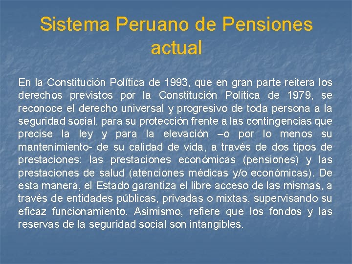 Sistema Peruano de Pensiones actual En la Constitución Política de 1993, que en gran