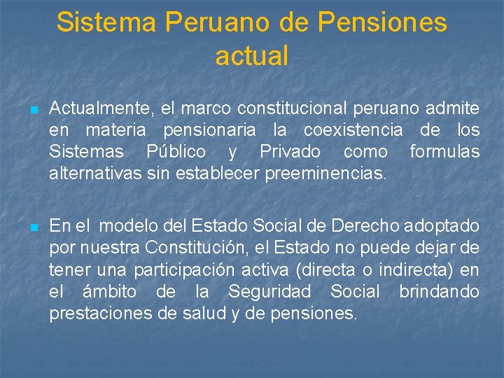 Sistema Peruano de Pensiones actual n Actualmente, el marco constitucional peruano admite en materia