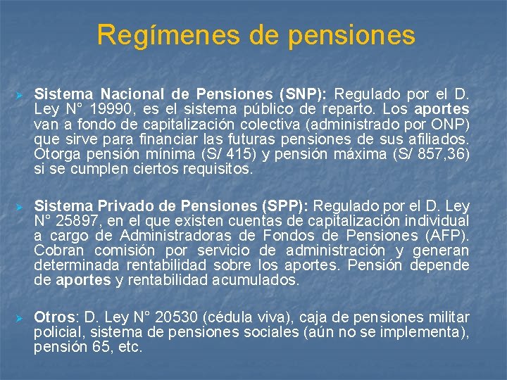 Regímenes de pensiones Ø Sistema Nacional de Pensiones (SNP): Regulado por el D. Ley