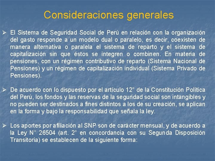 Consideraciones generales Ø El Sistema de Seguridad Social de Perú en relación con la
