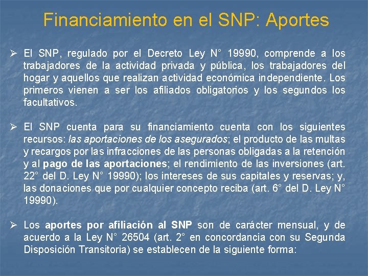 Financiamiento en el SNP: Aportes Ø El SNP, regulado por el Decreto Ley N°