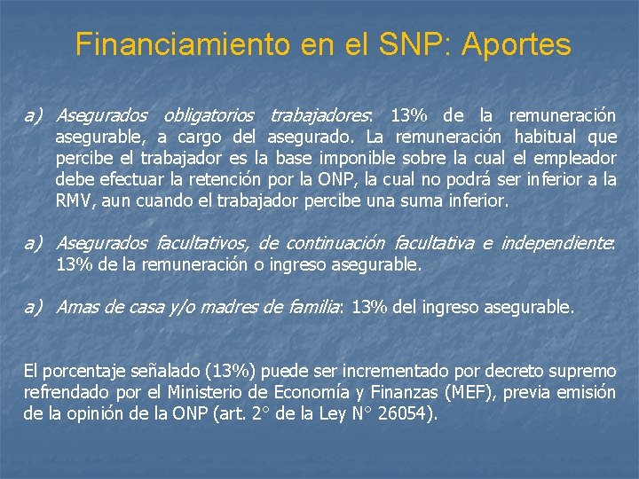 Financiamiento en el SNP: Aportes a) Asegurados obligatorios trabajadores: 13% de la remuneración asegurable,