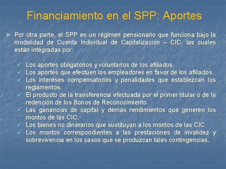 Financiamiento en el SPP: Aportes Ø Por otra parte, el SPP es un régimen