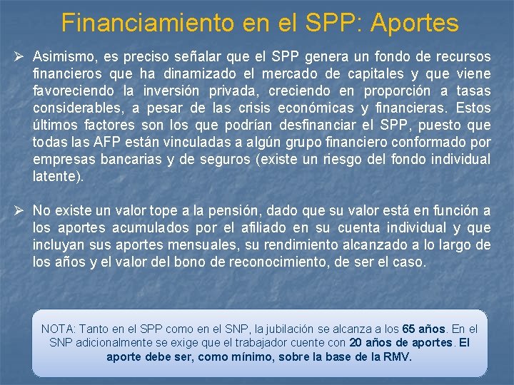 Financiamiento en el SPP: Aportes Ø Asimismo, es preciso señalar que el SPP genera